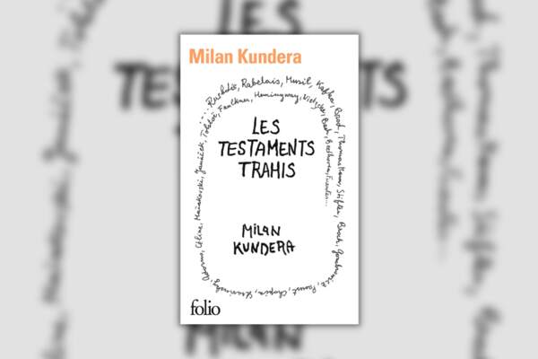 Les testaments à nouveau trahis de Milan Kundera