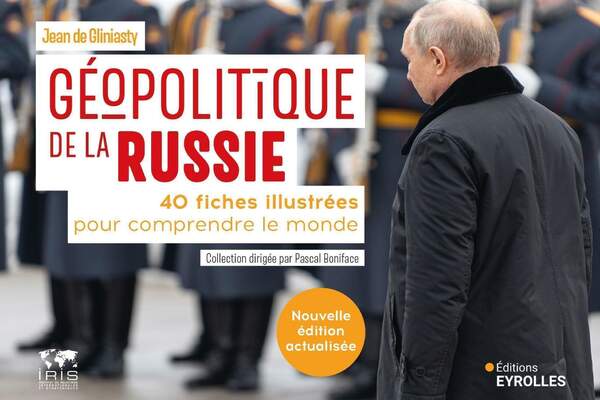 Géopolitique de la Russie. 40 fiches illustrées pour comprendre le monde de Jean de Gliniasty