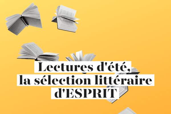 Lectures d’été, la sélection littéraire d’Esprit