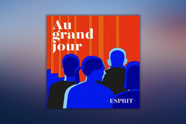 La revue Esprit lance « Au grand jour », son podcast culturel !