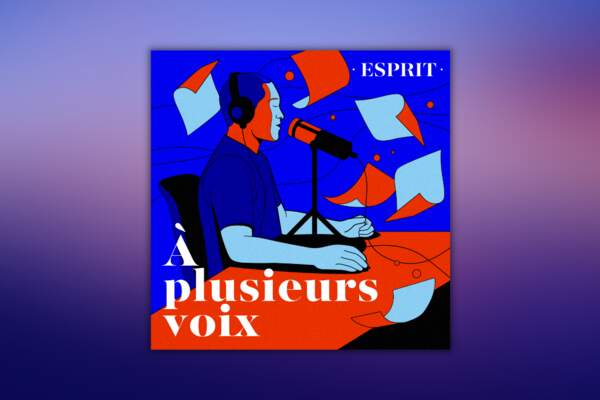 La revue Esprit lance « À plusieurs voix », son premier podcast !