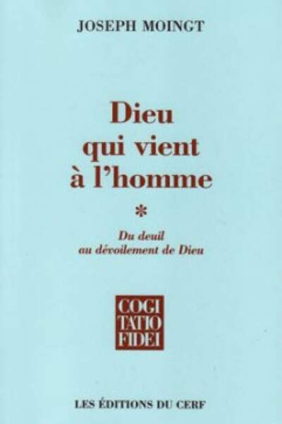 Ce qui arrive à Dieu. À propos de Dieu qui vient à l’homme de Joseph Moingt