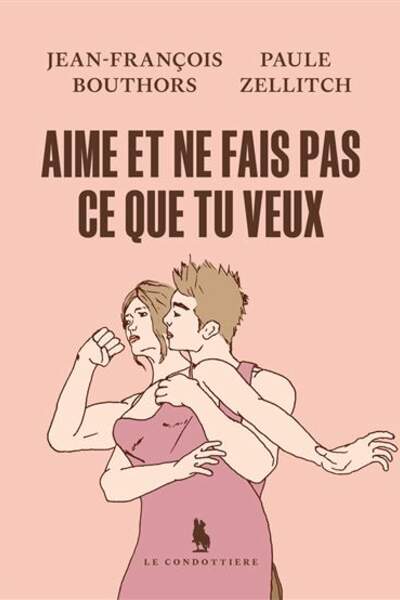 Aime et ne fais pas ce que tu veux de Jean-François Bouthors et Paule Zellitch