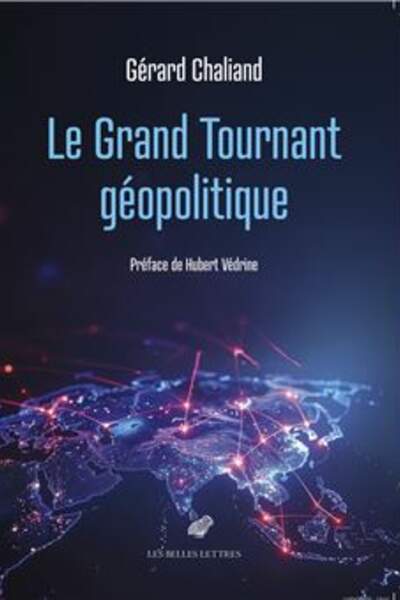 Le Grand Tournant géopolitique de Gérard Chaliand