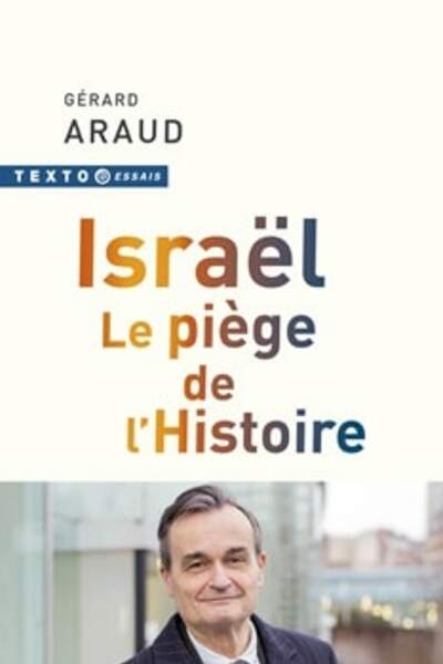 Israël. Le piège de l’histoire de Gérard Araud