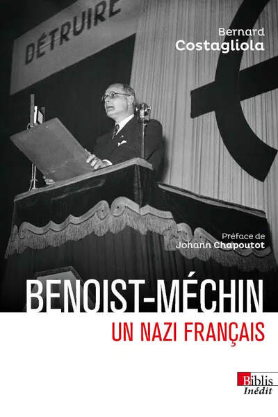 Benoist-Méchin, un nazi français de Bernard Costagliola
