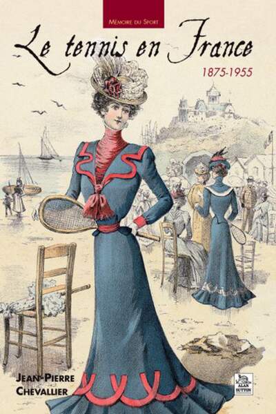 Le tennis en France. 1875-1955 de Jean-Pierre Chevallier