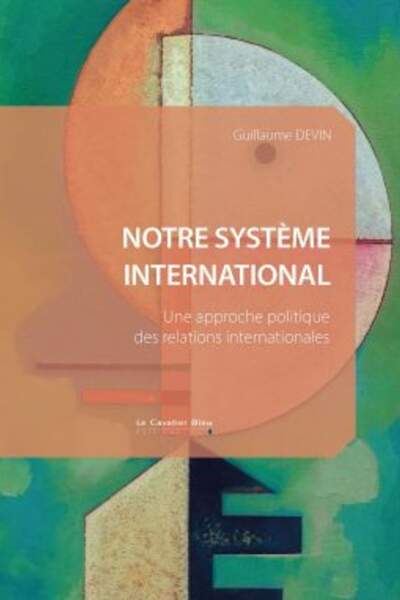 Notre système international, de Guillaume Devin