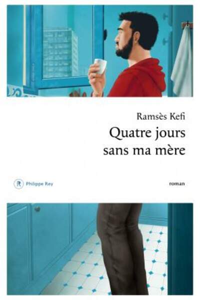 Quatre jours sans ma mère de Ramsès Kefi
