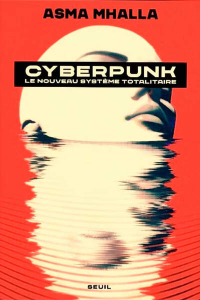 Cyberpunk. Le nouveau système totalitaire de Asma Mhalla