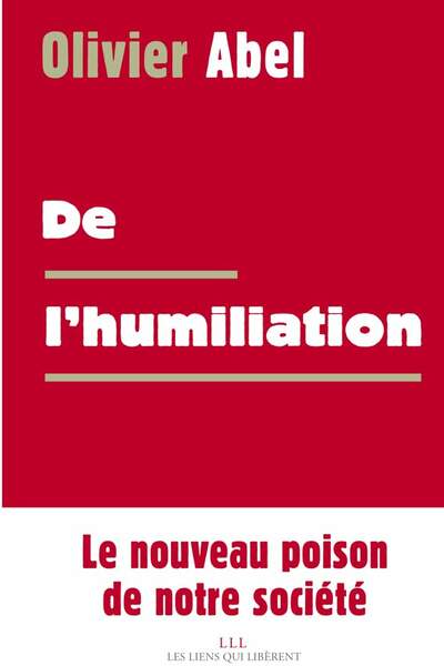 De l’humiliation d’Olivier Abel