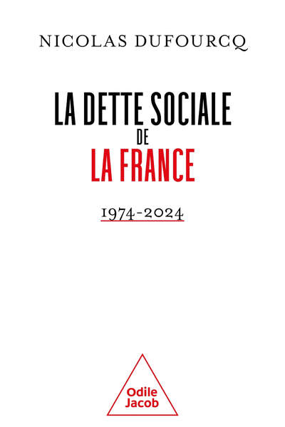 La Dette Sociale de la France. 1974-2024 de Nicolas Dufourcq