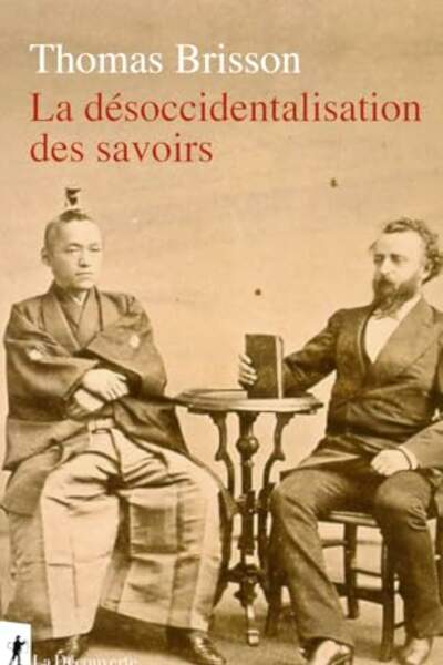 La désoccidentalisation des savoirs de Thomas Brisson