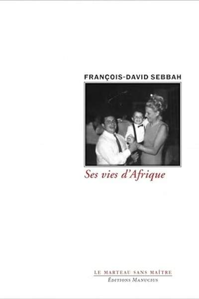 Ses vies d’Afrique de François-David Sebbah