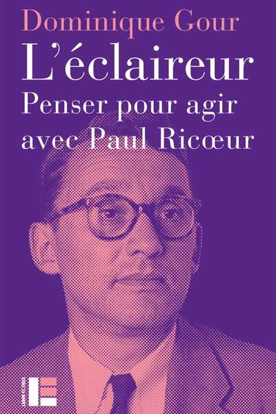 L’éclaireur. Penser pour agir avec Paul Ricœur de Dominique Gour