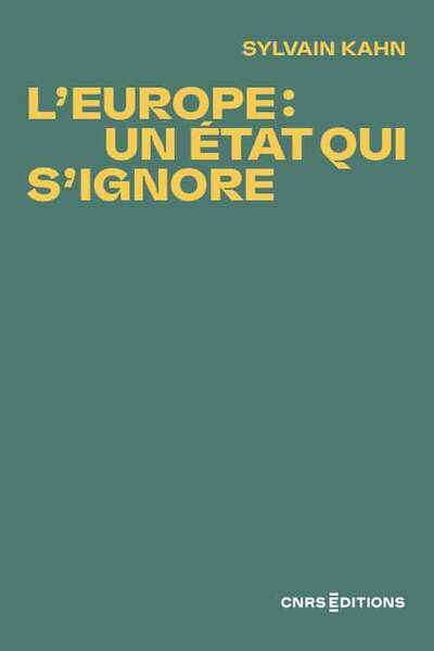 L’Europe : un État qui s’ignore de Sylvain Kahn