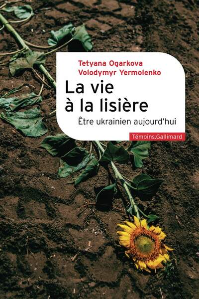 La vie à la lisière. Être ukrainien aujourd’hui de Tetyana Ogarkova et Volodymyr Yermolenko