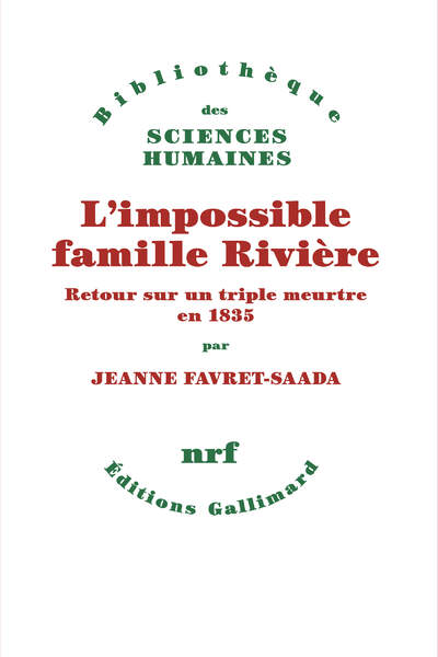 L’impossible famille Rivière. Retour sur un triple meurtre en 1835 de Jeanne Favret-Saada