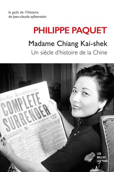 Madame Chiang Kai-shek. Un siècle d’histoire de la Chine de Philippe Paquet