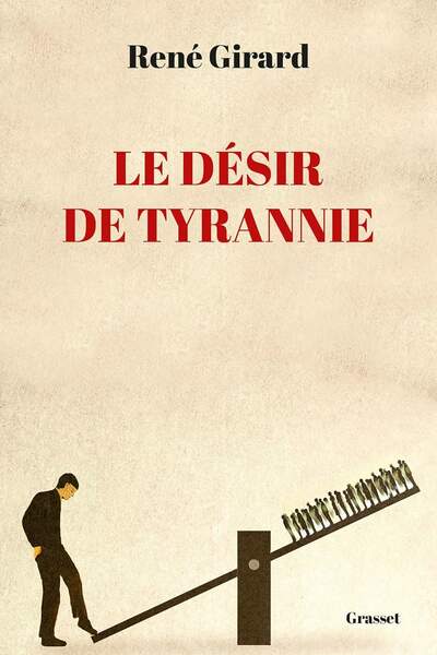 Le désir de tyrannie de René Girard