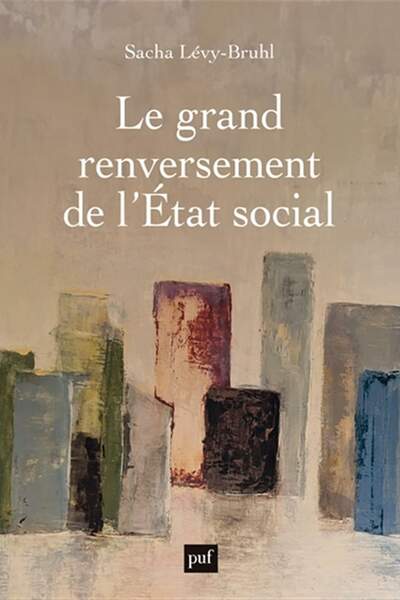 Le grand renversement de l’État social de Sacha Lévy-Bruhl