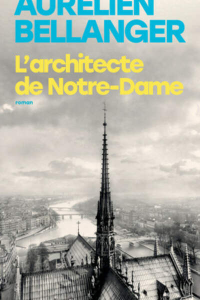 L’architecte de Notre-Dame d’Aurélien Bellanger