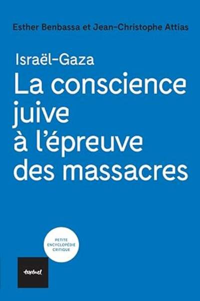 Israël-Gaza. La Conscience juive à l’épreuve des massacres d’Esther Benbassa et Jean-Christophe Attias