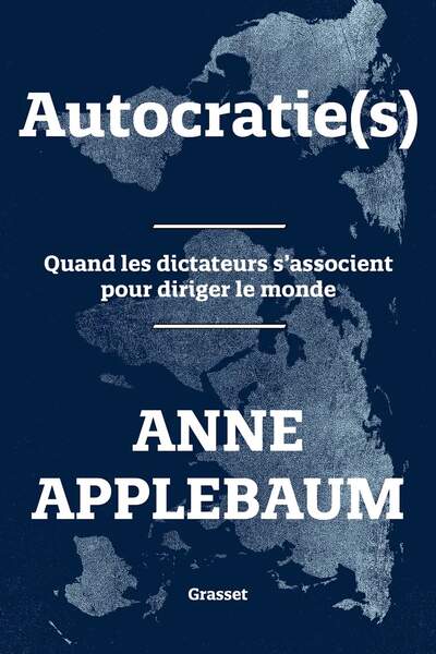 Autocratie(s) d’Anne Applebaum