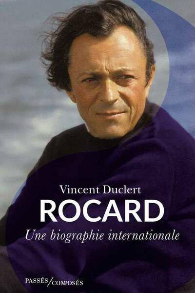 Rocard. Une biographie internationale de Vincent Duclert