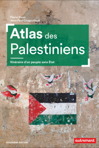 Atlas des Palestiniens de Pierre Blanc et Jean-Paul Chagnollaud