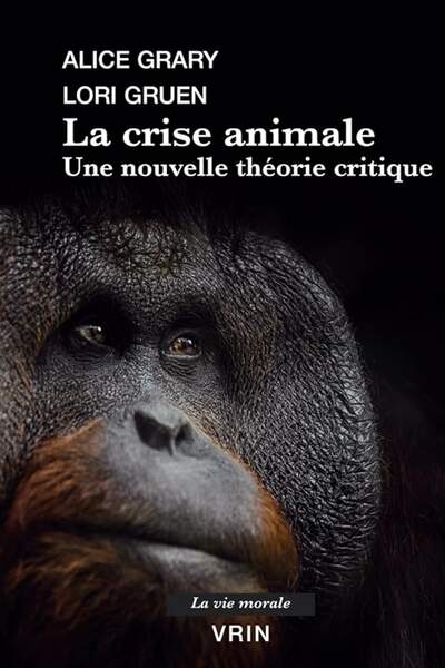 La crise animale. Une nouvelle théorie critique d’Alice Crary et Lori Gruen