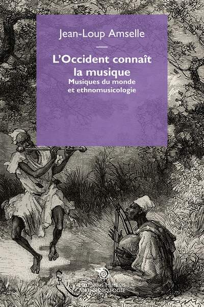 L’Occident connaît la musique. Musiques du monde et ethnomusicologie de Jean-Loup Amselle