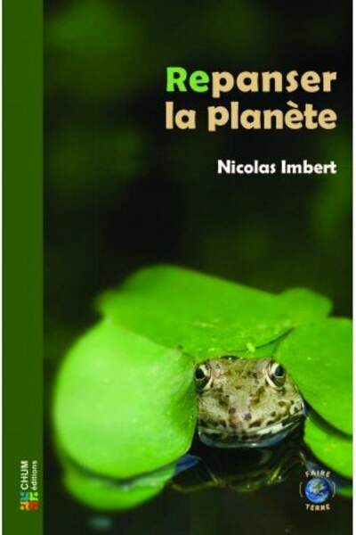 Repanser la planète, de Nicolas Imbert