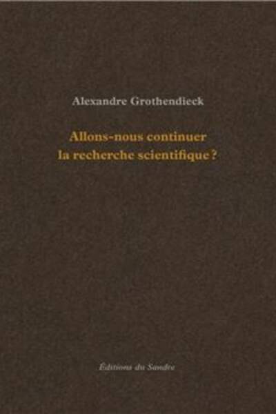 Allons-nous continuer la recherche scientifique ?, d’Alexandre Grothendieck