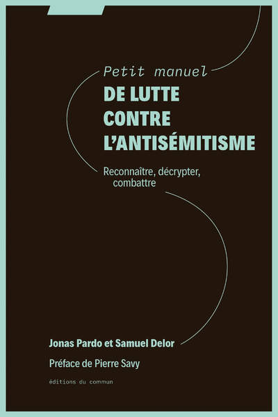 Petit manuel de lutte contre l’antisémitisme, de Jonas Pardo et Samuel Delor