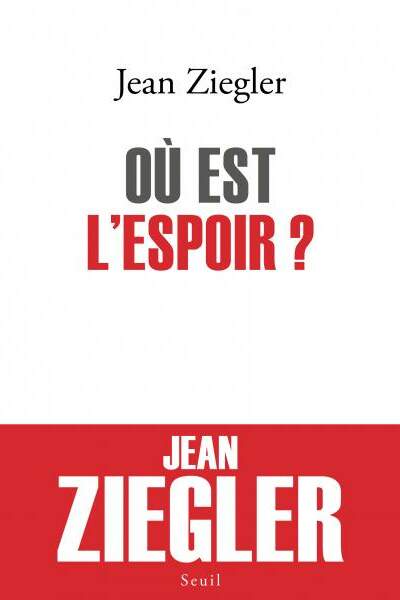 Où est l’espoir ?, de Jean Ziegler