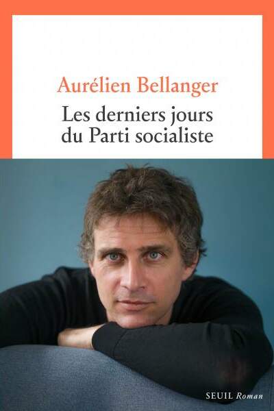 Les Derniers Jours du Parti socialiste d’Aurélien Bellanger