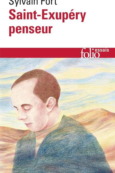 Saint-Exupéry penseur de Sylvain Fort
