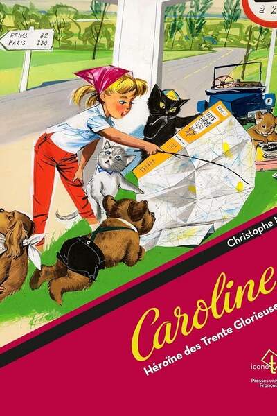 Caroline. Héroïne des Trente Glorieuses de Christophe Meunier