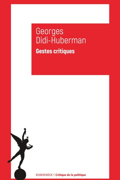 Gestes critiques de Georges Didi-Huberman