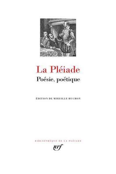La Pléiade. Poésie, poétique Édition de Mireille Huchon