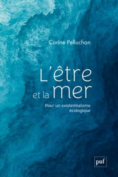 L’être et la mer. Pour un existentialisme écologique de Corine Pelluchon