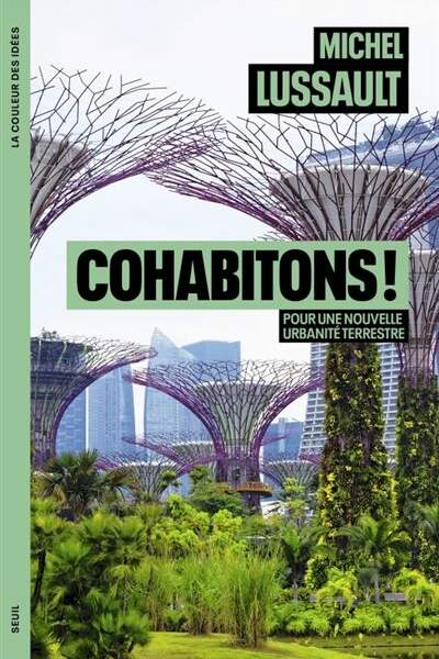 Cohabitons ! Pour une nouvelle urbanité terrestre de Michel Lussault