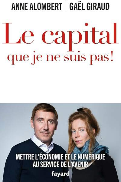 Le capital que je ne suis pas ! Mettre l’économie et le numérique au service de l’avenir d’Anne Alombert et Gaël Giraud