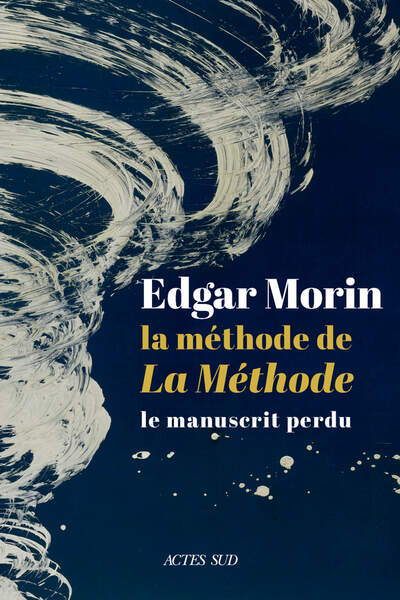La méthode de La Méthode. Le manuscrit perdu d’Edgar Morin