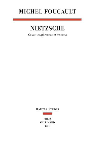 Nietzsche. Cours, conférences et travaux de Michel Foucault