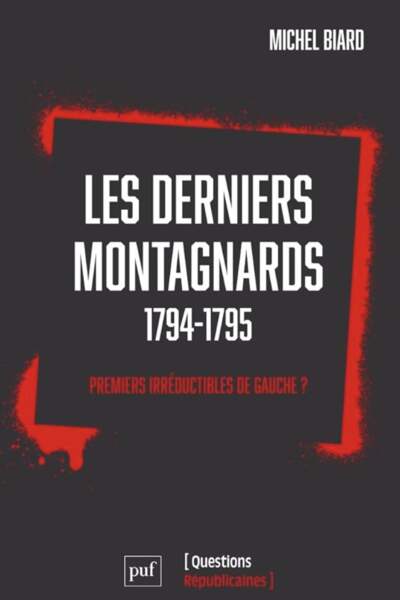 Les derniers jours de la montagne (1794-1795). Vie et mort des premiers irréductibles de gauche de Michel Biard
