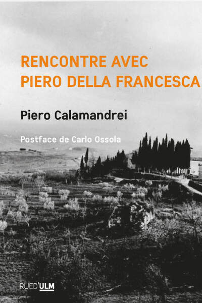 Rencontre avec Piero della Francesca de Piero Calamandrei