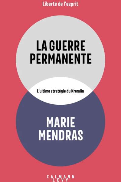 La guerre permanente. L’ultime stratégie du Kremlin de Marie Mendras
