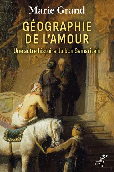 Géographie de l’amour. Une autre histoire du bon Samaritain de Marie Grand